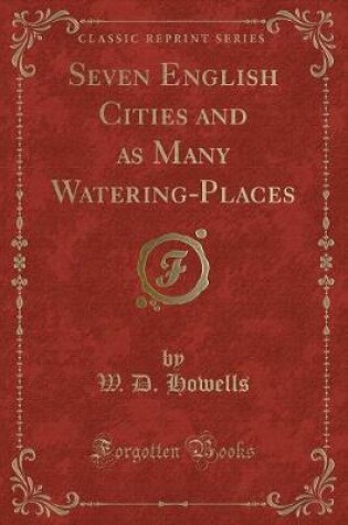 Cover of Seven English Cities and as Many Watering-Places (Classic Reprint)