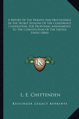 Book cover for A Report of the Debates and Proceedings in the Secret Sessioa Report of the Debates and Proceedings in the Secret Sessions of the Conference Convention, for Proposing Amendments Tons of the Conference Convention, for Proposing Amendments to the Constitutio