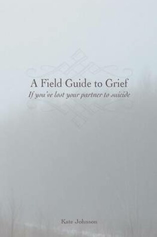 Cover of A Field Guide to Grief