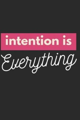 Cover of Intention is Everything