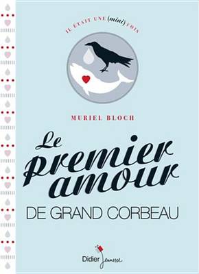 Book cover for Le Premier Amour de Grand Corbeau