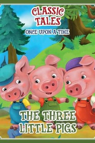 Cover of Classic Tales Once Upon a Time Three Little Pigs