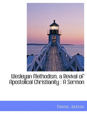 Book cover for Wesleyan Methodism, a Revival of Apostolical Christianity