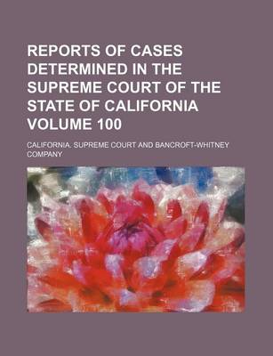 Book cover for Reports of Cases Determined in the Supreme Court of the State of California Volume 100