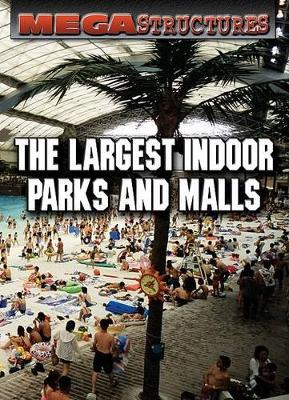 Book cover for The Largest Indoor Parks and Malls