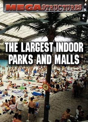 Cover of The Largest Indoor Parks and Malls