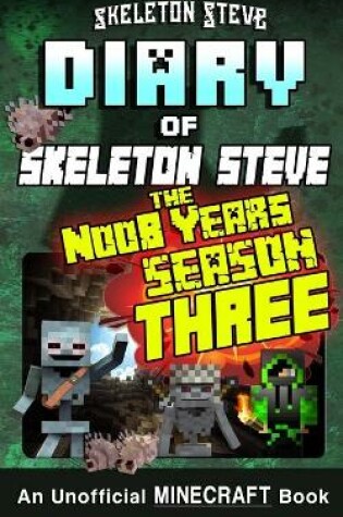 Cover of Minecraft Diary of Skeleton Steve the Noob Years - FULL Season Three (3)