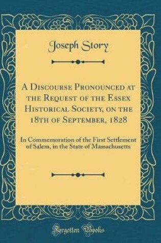 Cover of A Discourse Pronounced at the Request of the Essex Historical Society, on the 18th of September, 1828