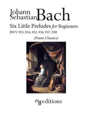 Book cover for Six Little Preludes for Beginners BWV 933, 934, 935, 936, 937, 938