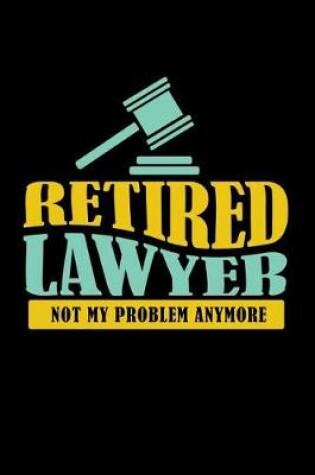 Cover of Retired Lawyer Not My Problem Anymore