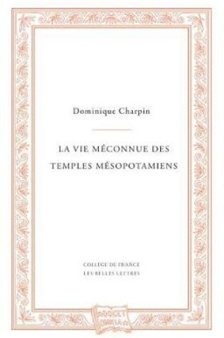 Cover of La Vie Meconnue Des Temples Mesopotamiens