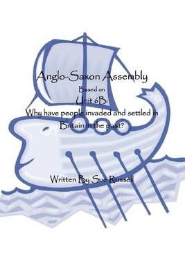 Book cover for Anglo-Saxon Assembly: Based on Unit 6B: Why Have People Invaded and Settled in Britain in the Past?