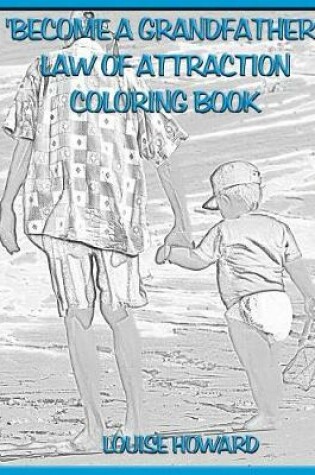 Cover of 'Become a Grandfather' Law Of Attraction Coloring Book
