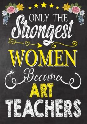 Book cover for Only the strongest women become Art Teachers