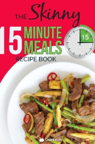 Cover of The Skinny 15 Minute Meals Recipe Book