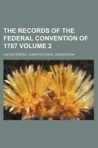 Cover of The Records of the Federal Convention of 1787 Volume 2