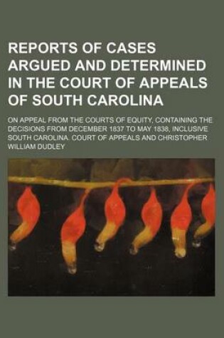 Cover of Reports of Cases Argued and Determined in the Court of Appeals of South Carolina; On Appeal from the Courts of Equity, Containing the Decisions from December 1837 to May 1838, Inclusive