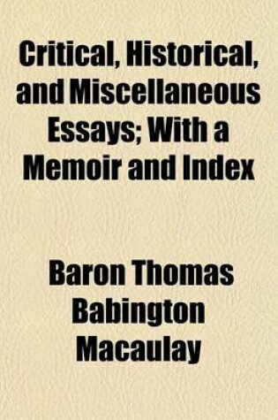 Cover of Critical, Historical, and Miscellaneous Essays; With a Memoir and Index Volume 3-4