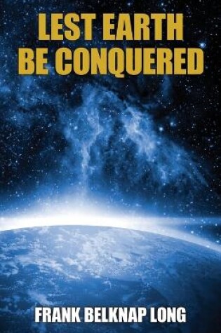 Cover of Lest Earth Be Conquered