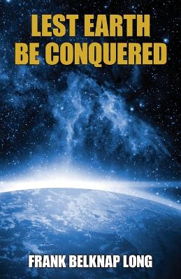 Book cover for Lest Earth Be Conquered