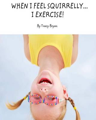 Book cover for When I Feel Squirrelly...I Exercise!