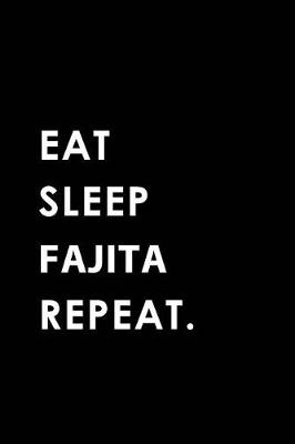 Book cover for Eat Sleep Fajita Repeat