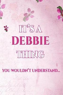 Book cover for It's A DEBBIE Thing You Wouldn't Understand