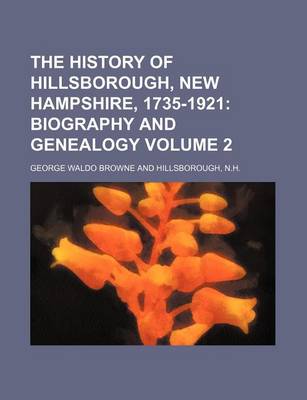 Book cover for The History of Hillsborough, New Hampshire, 1735-1921 Volume 2; Biography and Genealogy