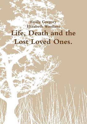 Book cover for Life, Death and the Lost Loved Ones.