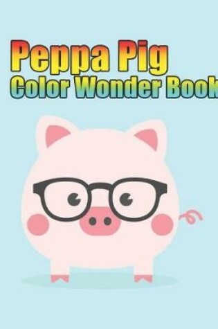 Cover of peppa pig color wonder book