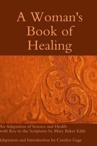 Cover of A Woman's Book of Healing: An Adaptation Of Science And Health