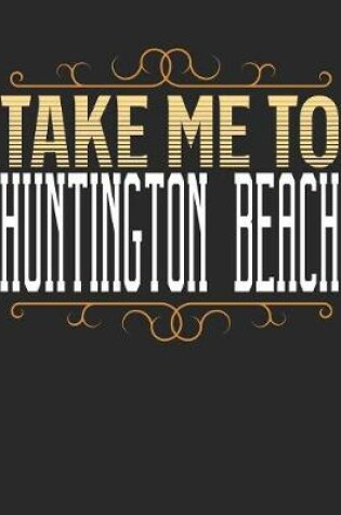 Cover of Take Me To Huntington Beach