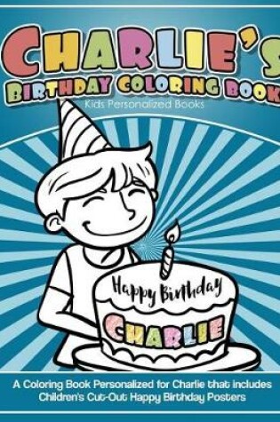 Cover of Charlie's Birthday Coloring Book Kids Personalized Books