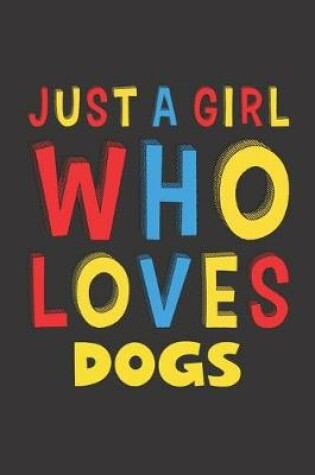 Cover of Just A Girl Who Loves Dogs