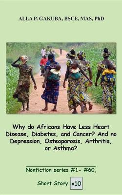 Book cover for Why Do Africans Have Less Heart Disease, Diabetes, and Cancer? and No Depression, Osteoporosis, Arthritis, or Asthma?