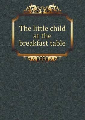 Book cover for The little child at the breakfast table