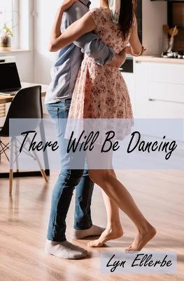 Book cover for There Will Be Dancing