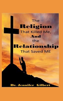 Book cover for The Religion that Killed Me and the Relationship that Saved Me!