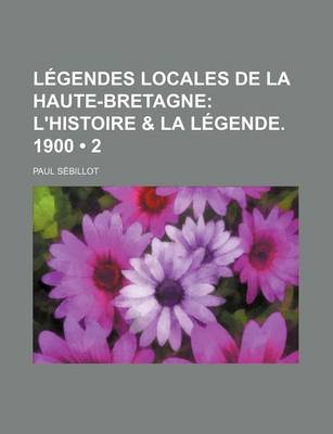 Book cover for Legendes Locales de La Haute-Bretagne (2); L'Histoire & La Legende. 1900