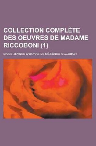 Cover of Collection Complete Des Oeuvres de Madame Riccoboni (1 )