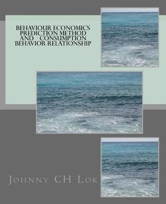 Book cover for Behaviour Economics Prediction Method And Consumption Behavior Relationship