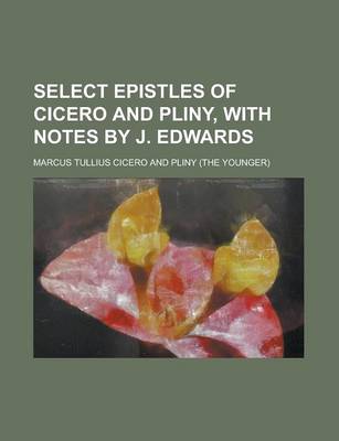 Book cover for Select Epistles of Cicero and Pliny, with Notes by J. Edwards