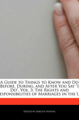 Cover of A Guide to Things to Know and Do Before, During, and After You Say I Do, Vol. 3