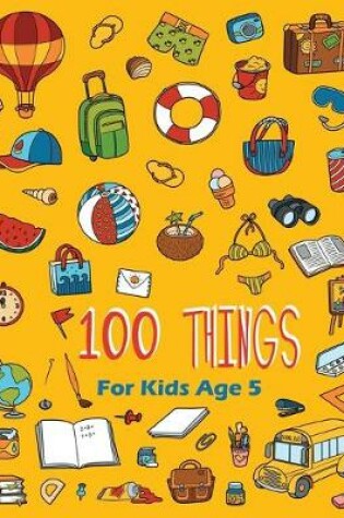 Cover of 100 Things For Kids Age 5
