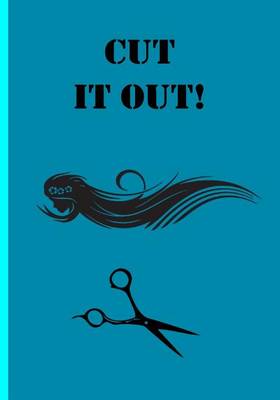 Book cover for Cut It Out - Personalized Hairdresser Notebook