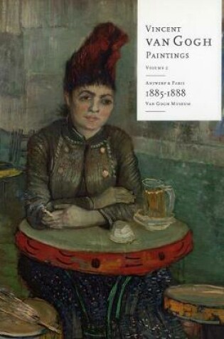 Cover of Vincent Van Gogh Paintings: Antwerp and Paris, 1885-1888 Volume 2