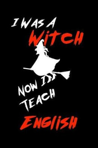 Cover of I Was A Witch Now I Teach English