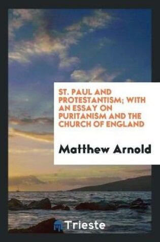 Cover of St. Paul and Protestantism; With an Essay on Puritanism and the Church of England