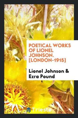 Book cover for Poetical Works of Lionel Johnson. [london-1915]