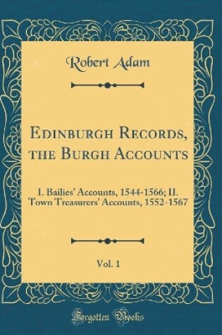 Cover of Edinburgh Records, the Burgh Accounts, Vol. 1